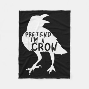 Pretend I'm A Crow Funny Lazy Halloween Costume Fleece Blanket