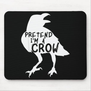 Pretend I'm A Crow Funny Lazy Halloween Costume Mouse Mat