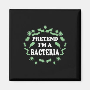 Pretend I'm A Cteria Magnet