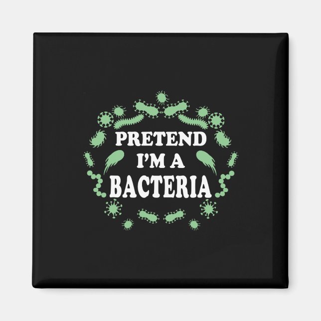 Pretend I'm A Cteria  Magnet (Front)