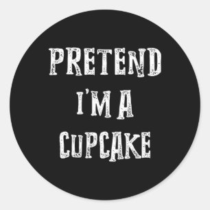 Pretend I'm A Cupcake Halloween Costume Couples Ma Classic Round Sticker