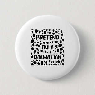 Pretend I'm A Dalmatian Costume For Women Funny Ha 6 Cm Round Badge