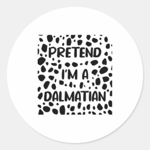Pretend I'm A Dalmatian Costume For Women Funny Ha Classic Round Sticker