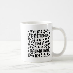 Pretend I'm A Dalmatian Costume For Women Funny Ha Coffee Mug