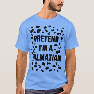 Pretend Im a dalmatian dog funny lazy halloween co T-Shirt