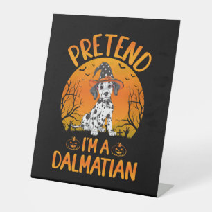 Pretend i'm a Dalmatian Dog Halloween (1) Pedestal Sign