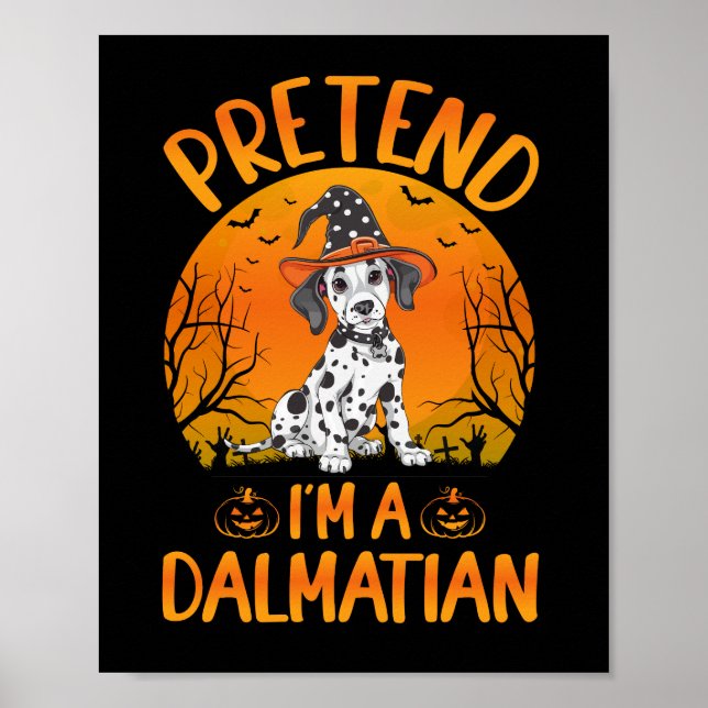 Pretend i'm a Dalmatian Dog Halloween (1) Poster (Front)