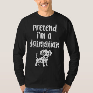 Pretend I'm A Dalmatian Funny Halloween Costume Do T-Shirt