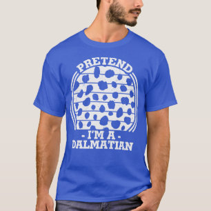 Pretend Im a Dalmatian Funny Halloween Lazy Dalmat T-Shirt