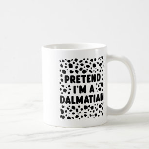 Pretend I'm A Dalmatian Funny Last Minute Hallowee Coffee Mug