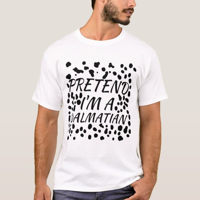 Pretend I'm A Dalmatian Lazy Halloween Costume T-Shirt (Front)