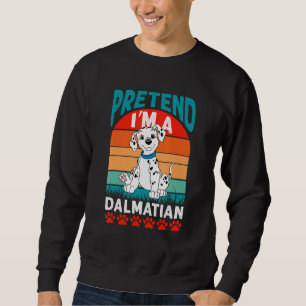Pretend I'm A Dalmatian Lazy Halloween Dog Costum Sweatshirt
