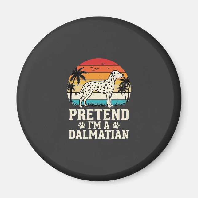 Pretend I'm A Dalmatian Retro Dog Magnet (Front)