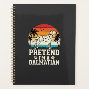 Pretend I'm A Dalmatian Retro Dog Planner