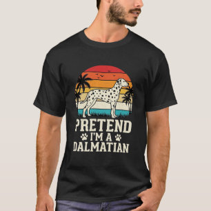Pretend I'm A Dalmatian Retro Dog T-Shirt