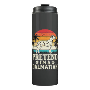 Pretend I'm A Dalmatian Retro Dog Thermal Tumbler