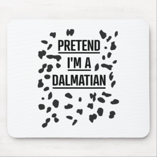 Pretend I'm A Dalmatian Shirt Funny Lazy Halloween Mouse Mat