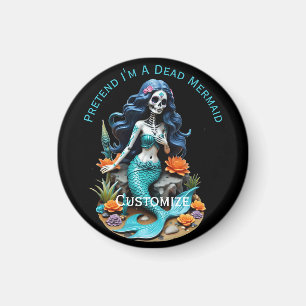 Pretend I'm A Dead Mermaid Thunder_Cove Magnet