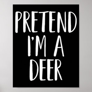 Pretend I'm A Deer Family Women Men Kids Halloween Poster