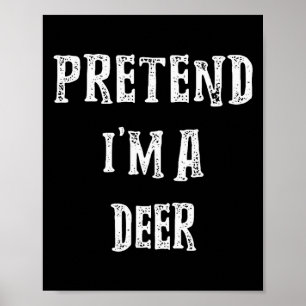 Pretend I'm A Deer Halloween Costume Couples Match Poster