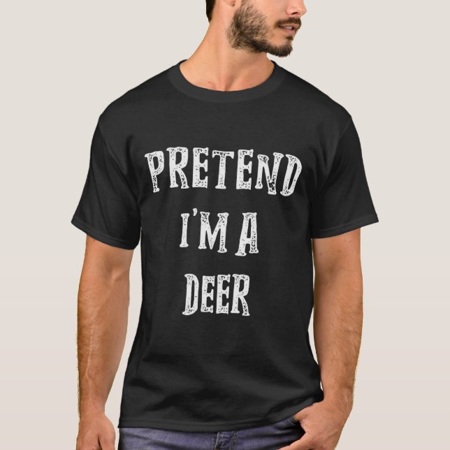 Pretend I'm A Deer Halloween Costume Couples Match T-Shirt (Front)