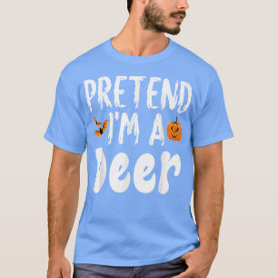 Pretend Im A Deer Halloween Costume Party T-Shirt