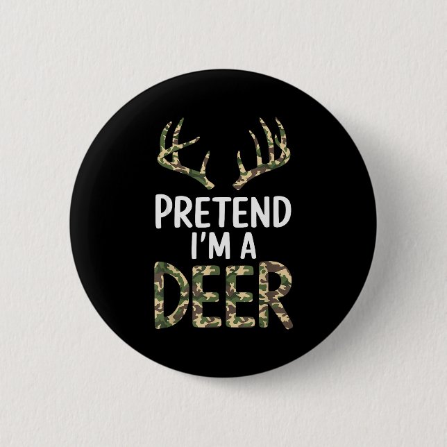 Pretend I'm A Deer Lazy Mens Womens Funny Hallowee 6 Cm Round Badge (Front)