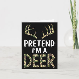 Pretend I'm A Deer Lazy Mens Womens Funny Hallowee Card
