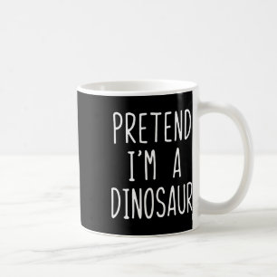 Pretend I'm A Dinosaur Costume Halloween Lazy Adul Coffee Mug