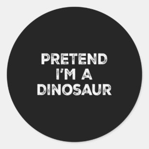 Pretend I'm A Dinosaur Lazy Halloween Costume  Classic Round Sticker