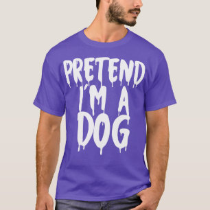 Pretend Im A Dog Halloween Couples Costume Cute Ha T-Shirt