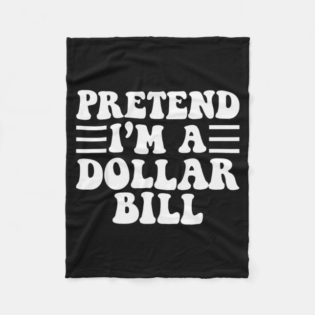Pretend I'm A Dollar Bill - Unique Funny Halloween Fleece Blanket (Front)