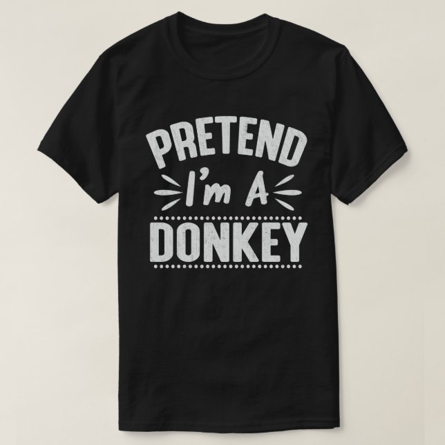  Pretend I'm A Donkey Easy Lazy Halloween Costume  T-Shirt (Design Front)