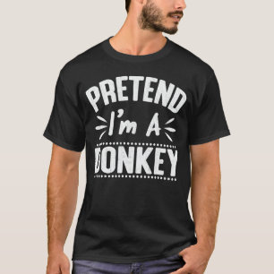 Pretend I'm A Donkey Easy Lazy Halloween Costume  T-Shirt
