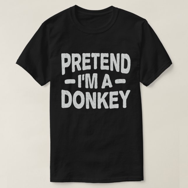  Pretend I'm A Donkey Easy Lazy Halloween Costume  T-Shirt (Design Front)
