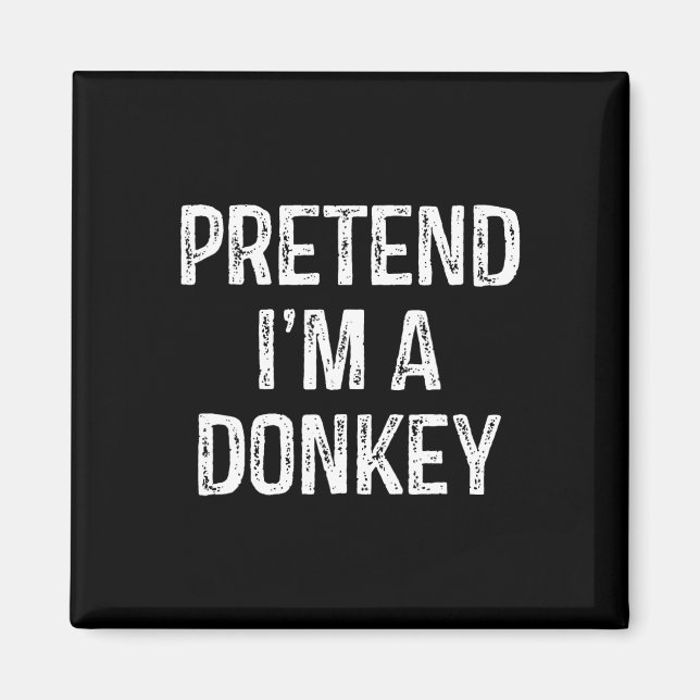 Pretend I'm A Donkey Funny Joke Humour Saying Puns Magnet (Front)
