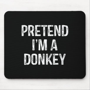 Pretend I'm A Donkey Funny Joke Humour Saying Puns Mouse Mat