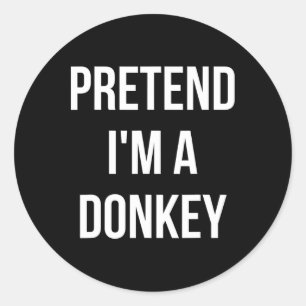 Pretend I'm A Donkey Shirt Adult Costume Halloween Classic Round Sticker