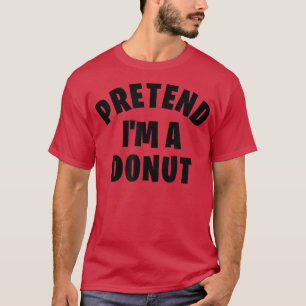 Pretend I'm a Donut  Funny Lazy Halloween Costume  T-Shirt