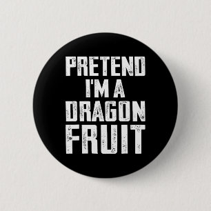 Pretend I'm A Dragon Fruit Costume Dragon Fruit Ha 6 Cm Round Badge