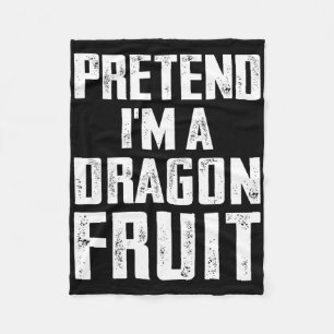 Pretend I'm A Dragon Fruit Costume Dragon Fruit Ha Fleece Blanket
