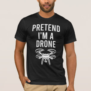 Pretend I'm A Drone Halloween Funny T-Shirt