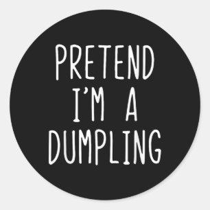 Pretend I'm A Dumpling Costume Halloween Lazy Easy Classic Round Sticker