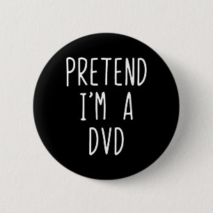 Pretend I'm A Dvd Costume Halloween Funny Lazy Adu 6 Cm Round Badge