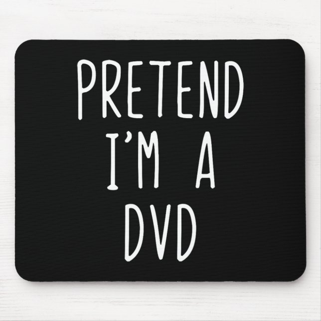 Pretend I'm A Dvd Costume Halloween Funny Lazy Adu Mouse Mat (Front)