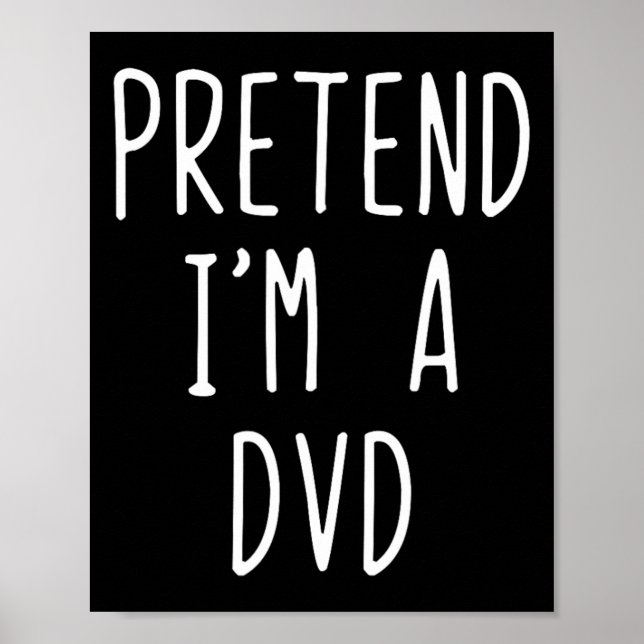 Pretend I'm A Dvd Costume Halloween Funny Lazy Adu Poster (Front)