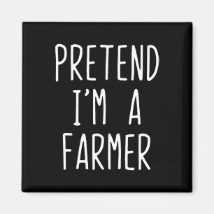Pretend I'm A Farmer Costume Halloween Funny Lazy Magnet