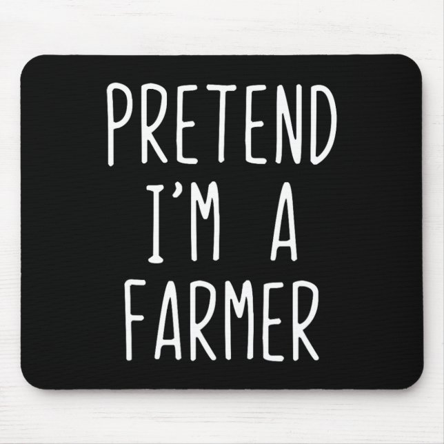 Pretend I'm A Farmer Costume Halloween Funny Lazy  Mouse Mat (Front)