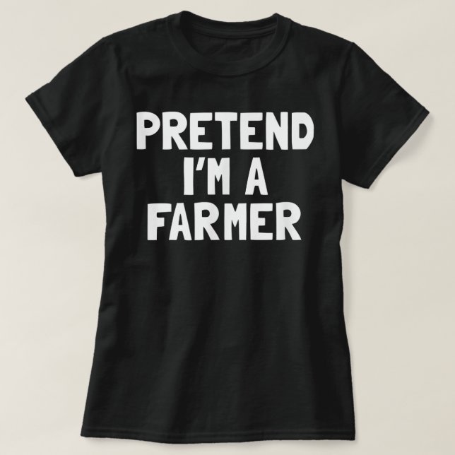 Pretend I'm A Farmer Halloween Costume  T-Shirt (Design Front)