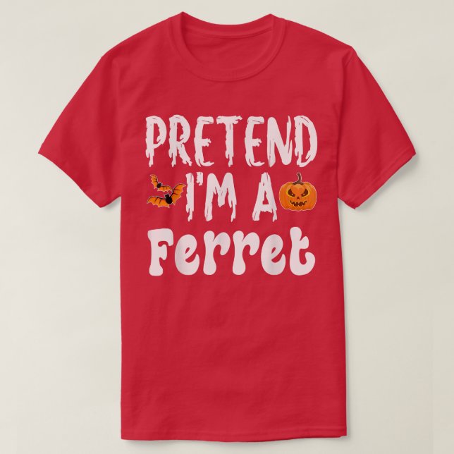 Pretend Im A Ferret Halloween Costume Party  T-Shirt (Design Front)